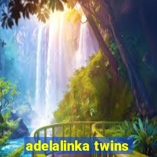 adelalinka twins